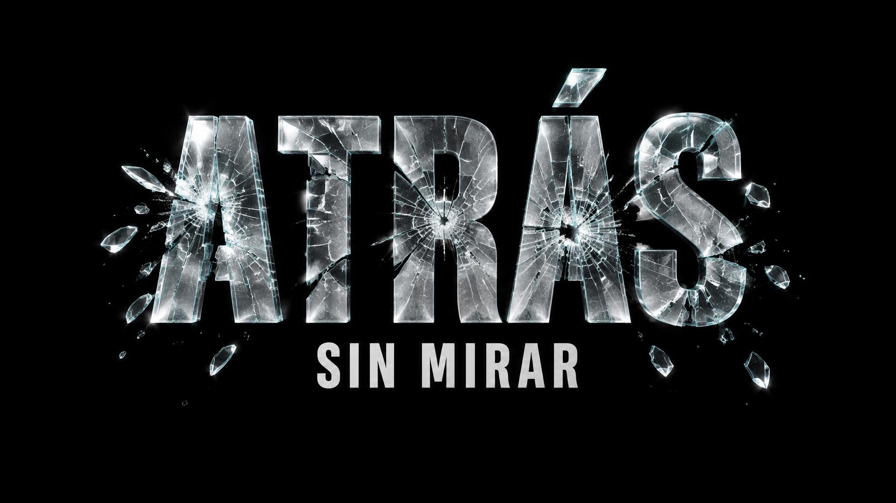ATRÁS
SIN MIRAR
