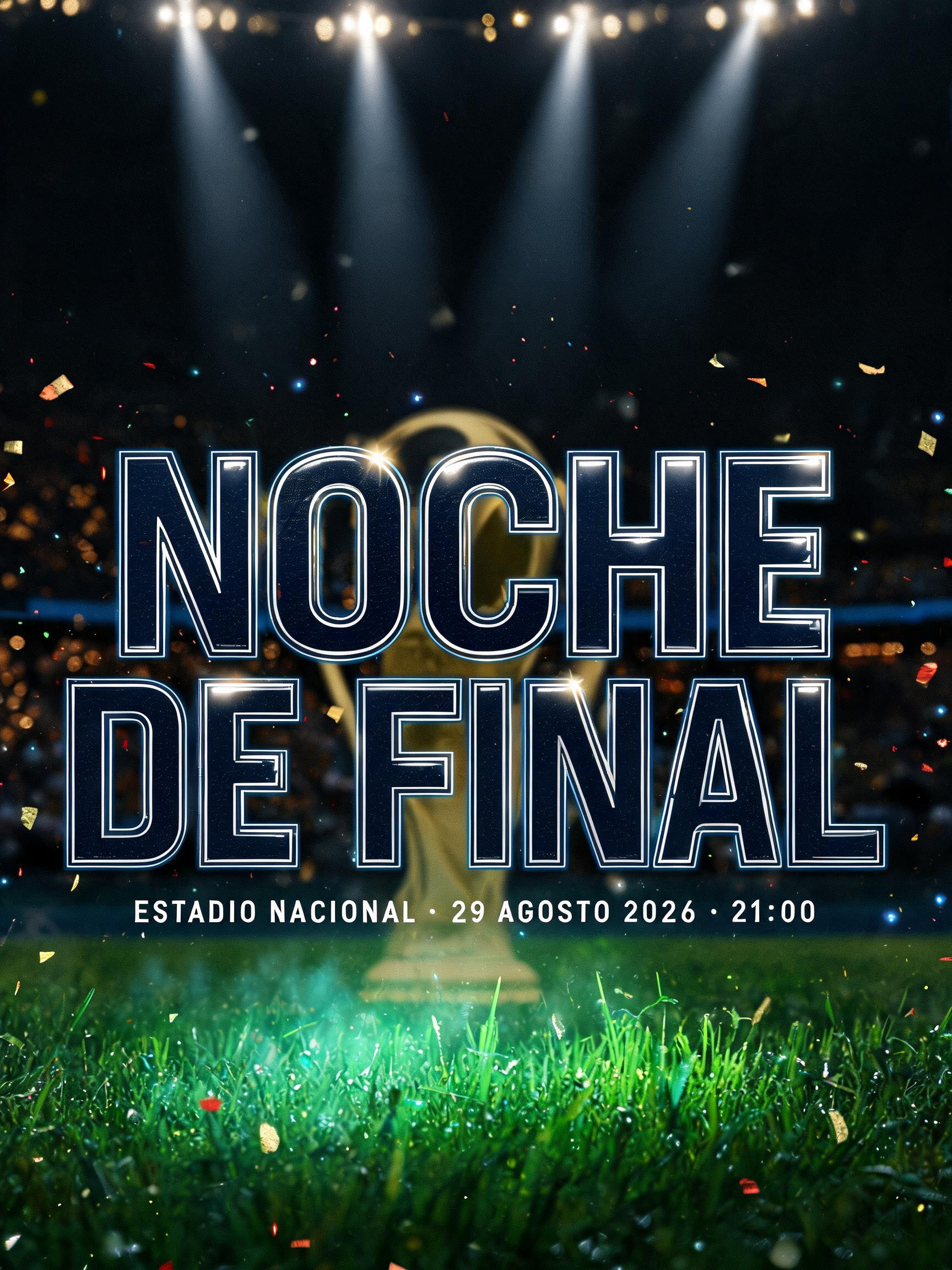 "NOCHE DE FINAL
ESTADIO NACIONAL · 29 AGOSTO 2026 · 21:00
UNA NOCHE. UN TROFEO. TODO EN JUEGO." — Sports Football | AI Text Effect Generator