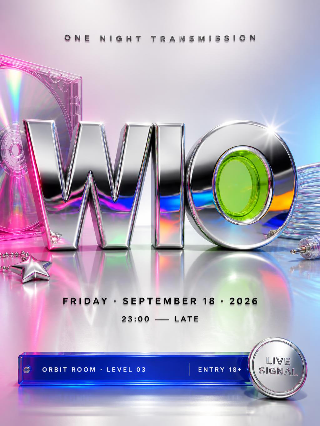 "WIO
ONE NIGHT TRANSMISSION
FRIDAY · SEPTEMBER 18 · 2026
23:00 — LATE
ORBIT ROOM · LEVEL 03
ENTRY 18+
LIVE SIGNAL" — Y2k Chrome | AI Text Effect Generator