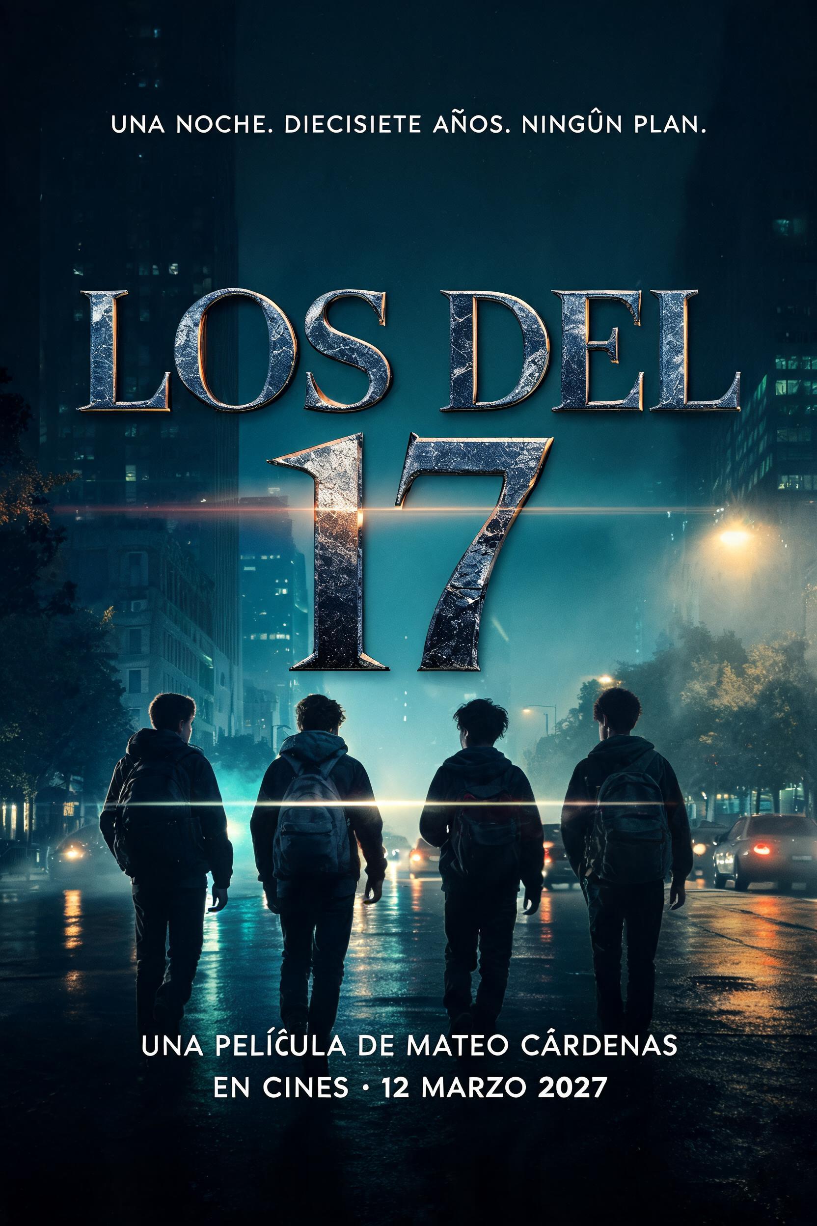 "LOS DEL 17
UNA NOCHE. DIECISIETE AÑOS. NINGÚN PLAN.
UNA PELÍCULA DE MATEO CÁRDENAS
EN CINES · 12 MARZO 2027" — Cinematic | AI Text Effect Generator
