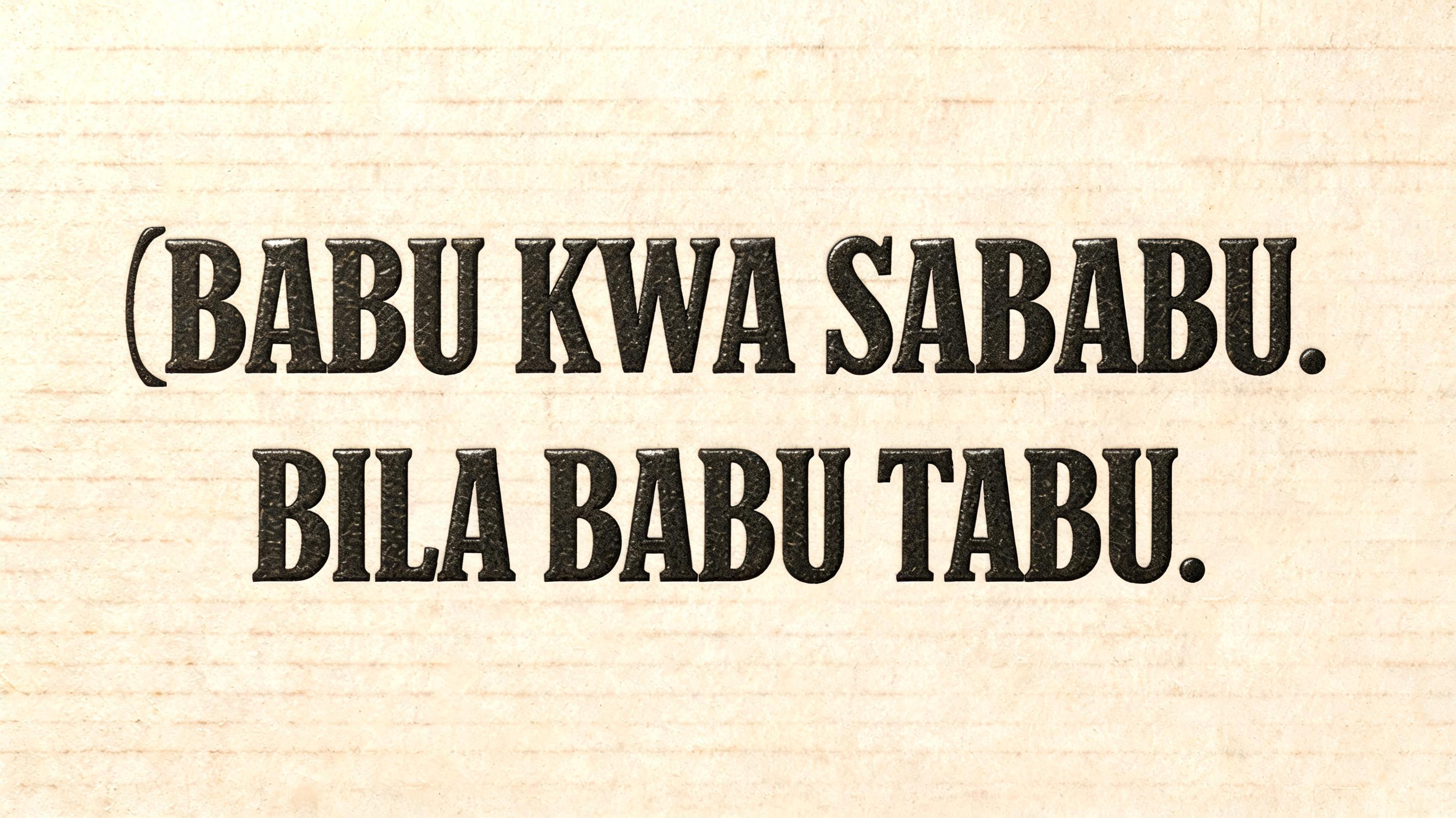 "BABU KWA SABABU. BILA BABU TABU." — Emboss | AI Text Effect Generator