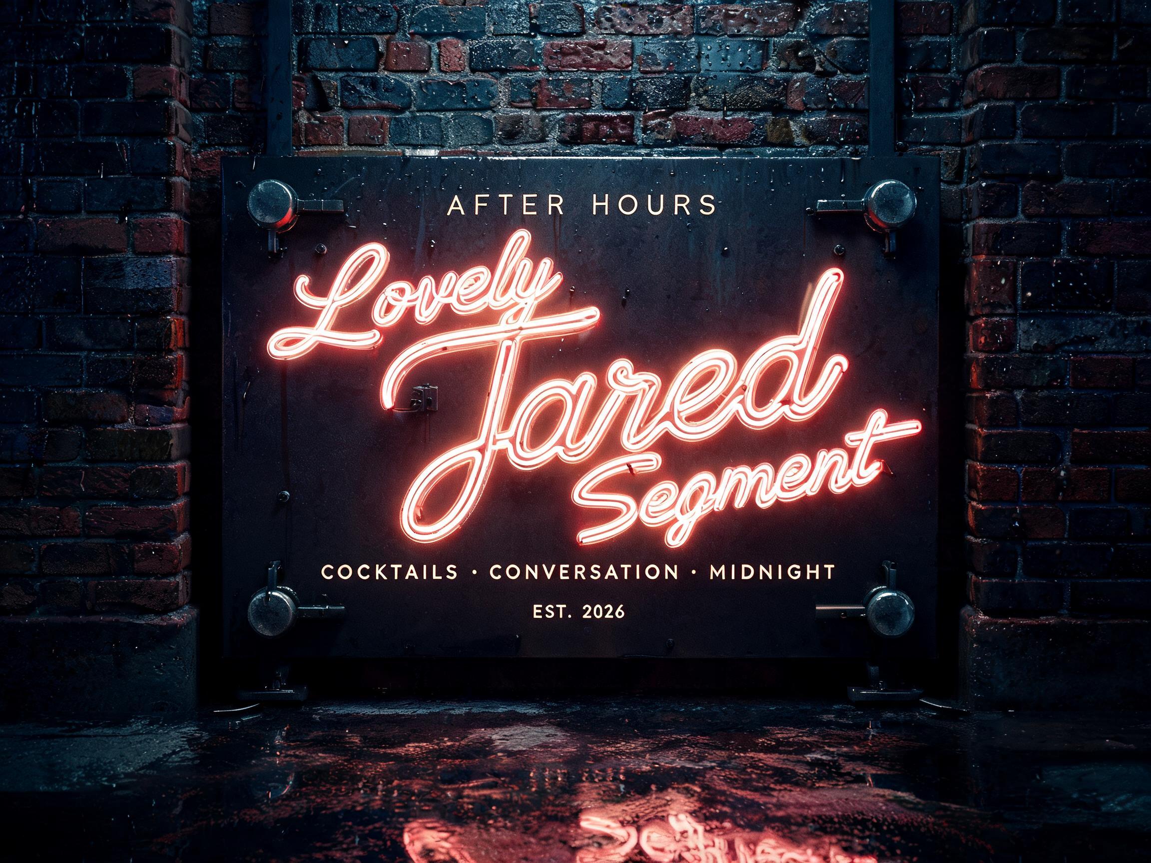 "Lovely
Jared
Segment
AFTER HOURS
COCKTAILS · CONVERSATION · MIDNIGHT
EST. 2026" — Neon Sign | AI Text Effect Generator