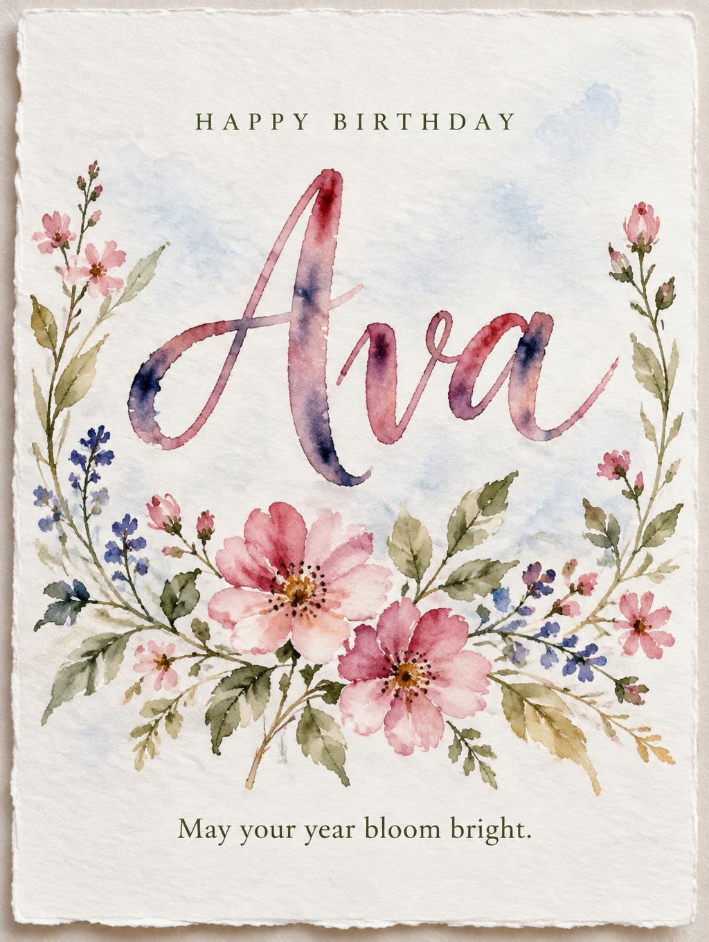 "Ava
HAPPY BIRTHDAY
May your year bloom bright." — Watercolor text effect