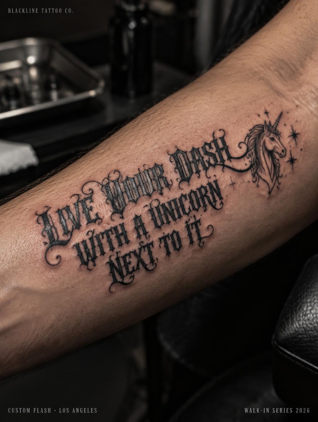 "LIVE YOUR DASH
WITH A UNICORN
NEXT TO IT
BLACKLINE TATTOO CO.
CUSTOM FLASH · LOS ANGELES
WALK-IN SERIES 2026" — Tattoo | AI Text Effect Generator
