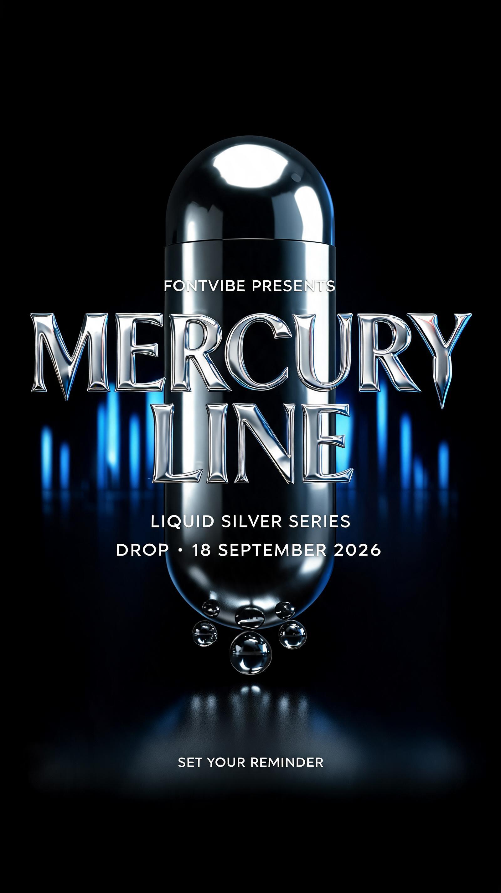 "MERCURY
LINE
FONTVIBE PRESENTS
LIQUID SILVER SERIES
DROP · 18 SEPTEMBER 2026
SET YOUR REMINDER" — Chrome Metal 3d | AI Text Effect Generator