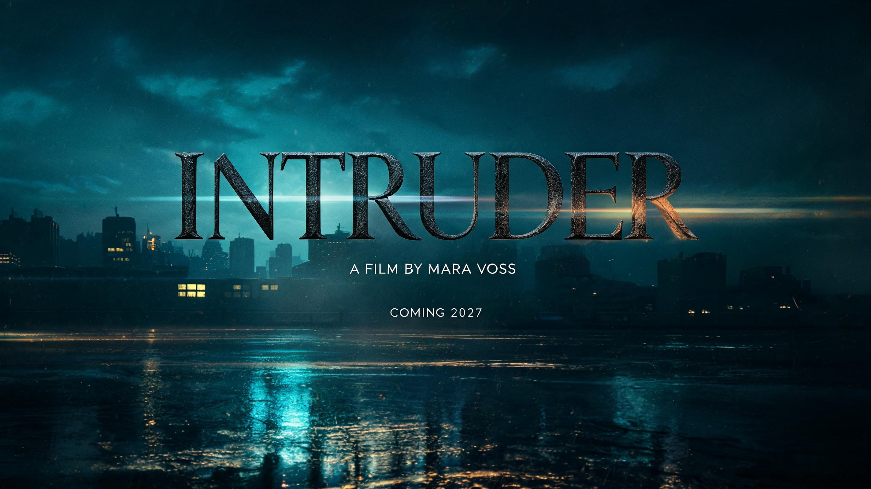 "INTRUDER
A FILM BY MARA VOSS
COMING 2027" — Cinematic | AI Text Effect Generator