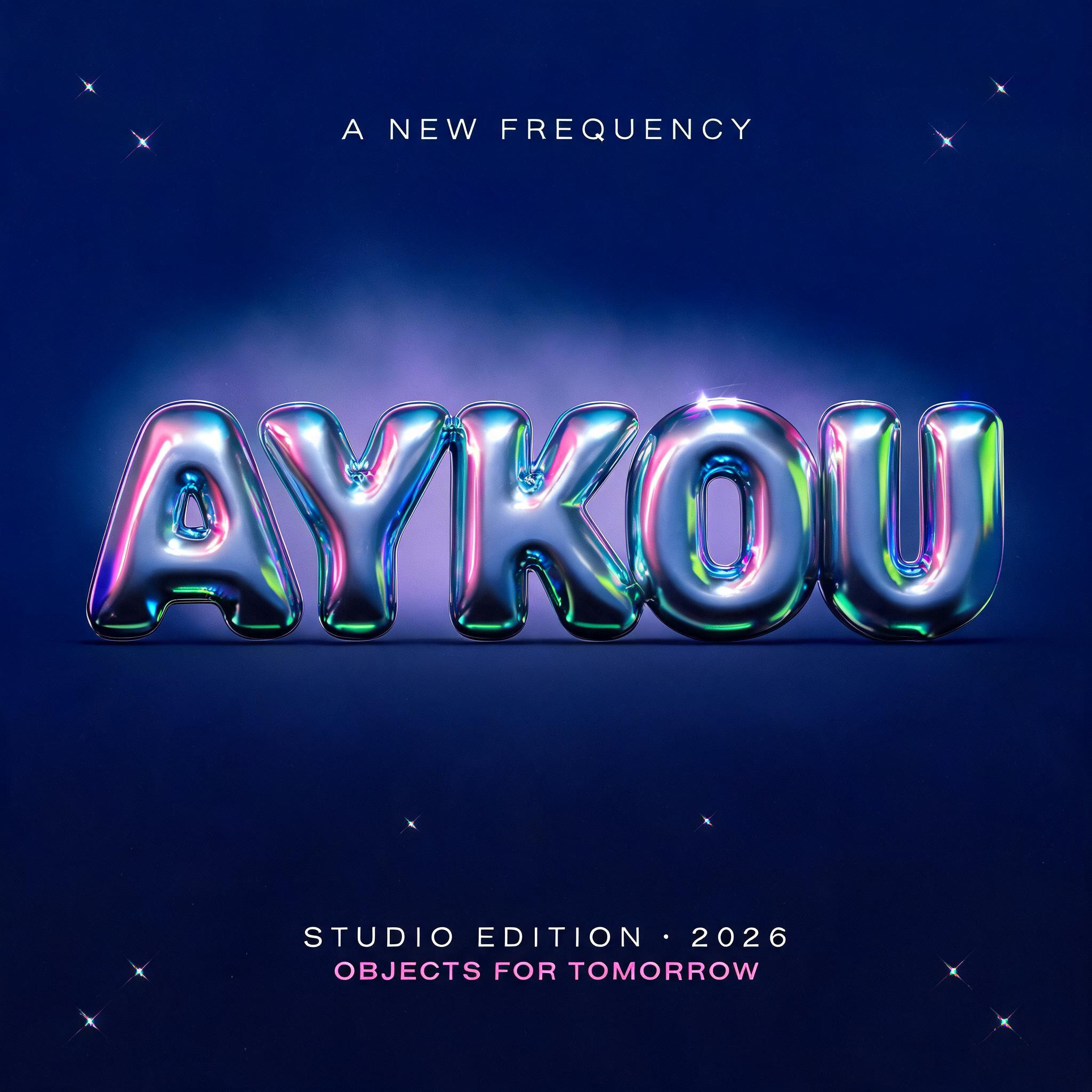 "AYKOU
A NEW FREQUENCY
STUDIO EDITION · 2026
OBJECTS FOR TOMORROW" — Y2k | AI Text Effect Generator