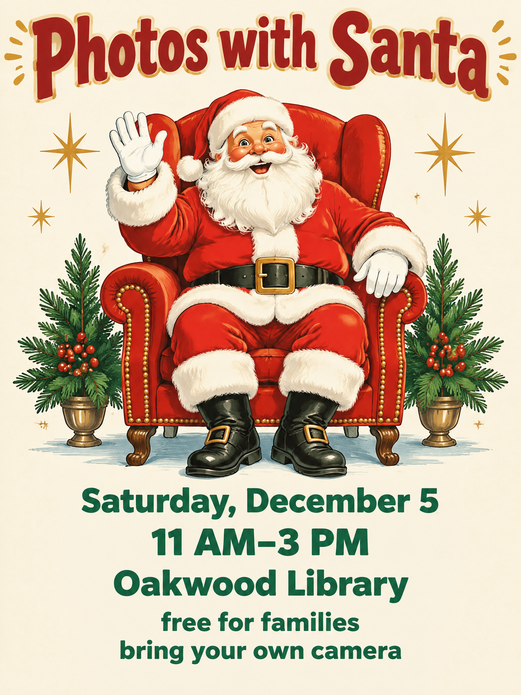 "Photos with Santa
Saturday, December 5
11 AM–3 PM
Oakwood Library
free for families
bring your own camera" — Bright Storybook Christmas | AI Text Effect Generator