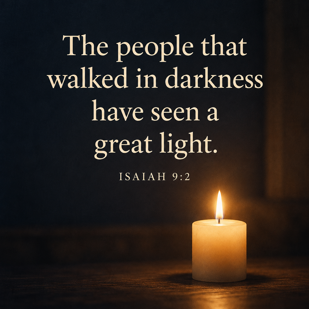 "The people that walked in darkness have seen a great light.
Isaiah 9:2" — Candlelit Devotional | AI Text Effect Generator