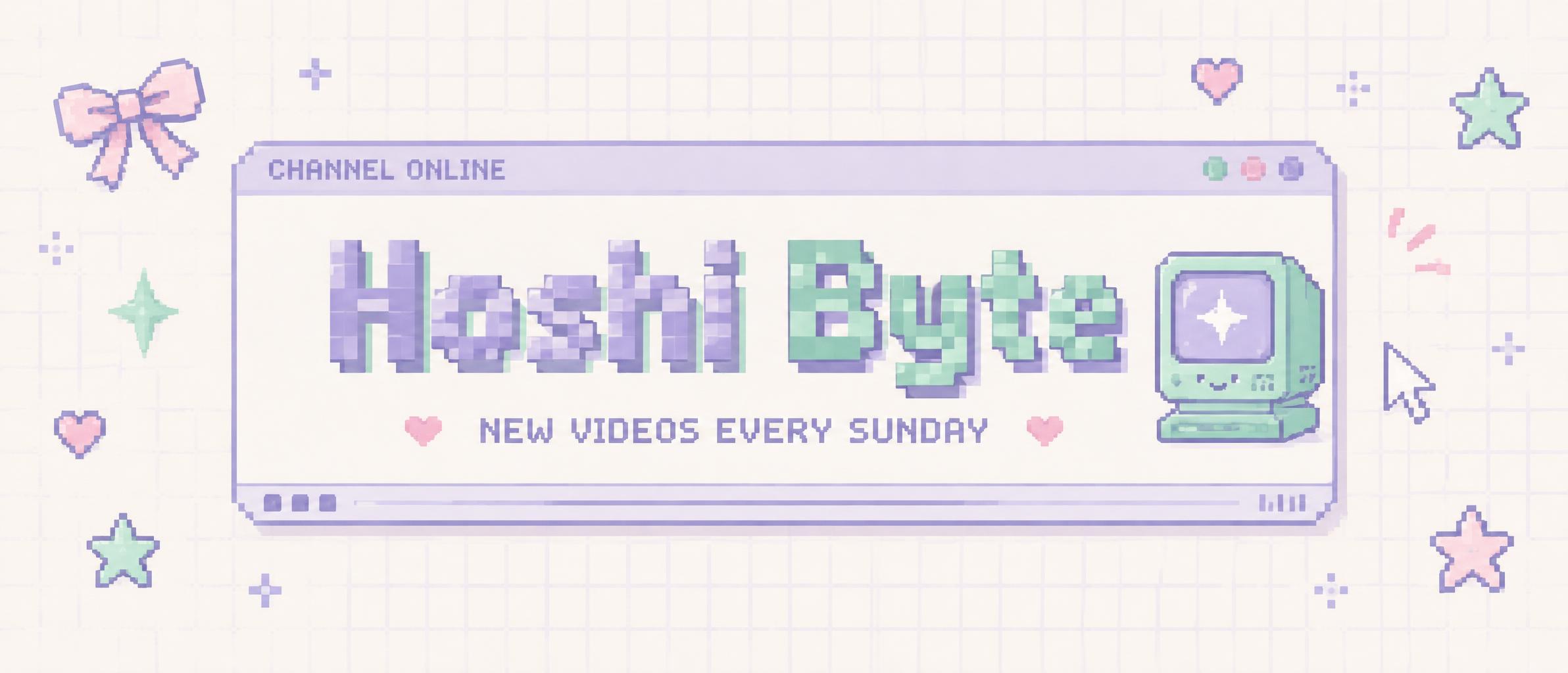 "Hoshi Byte
NEW VIDEOS EVERY SUNDAY
CHANNEL ONLINE" — Kawaii text effect