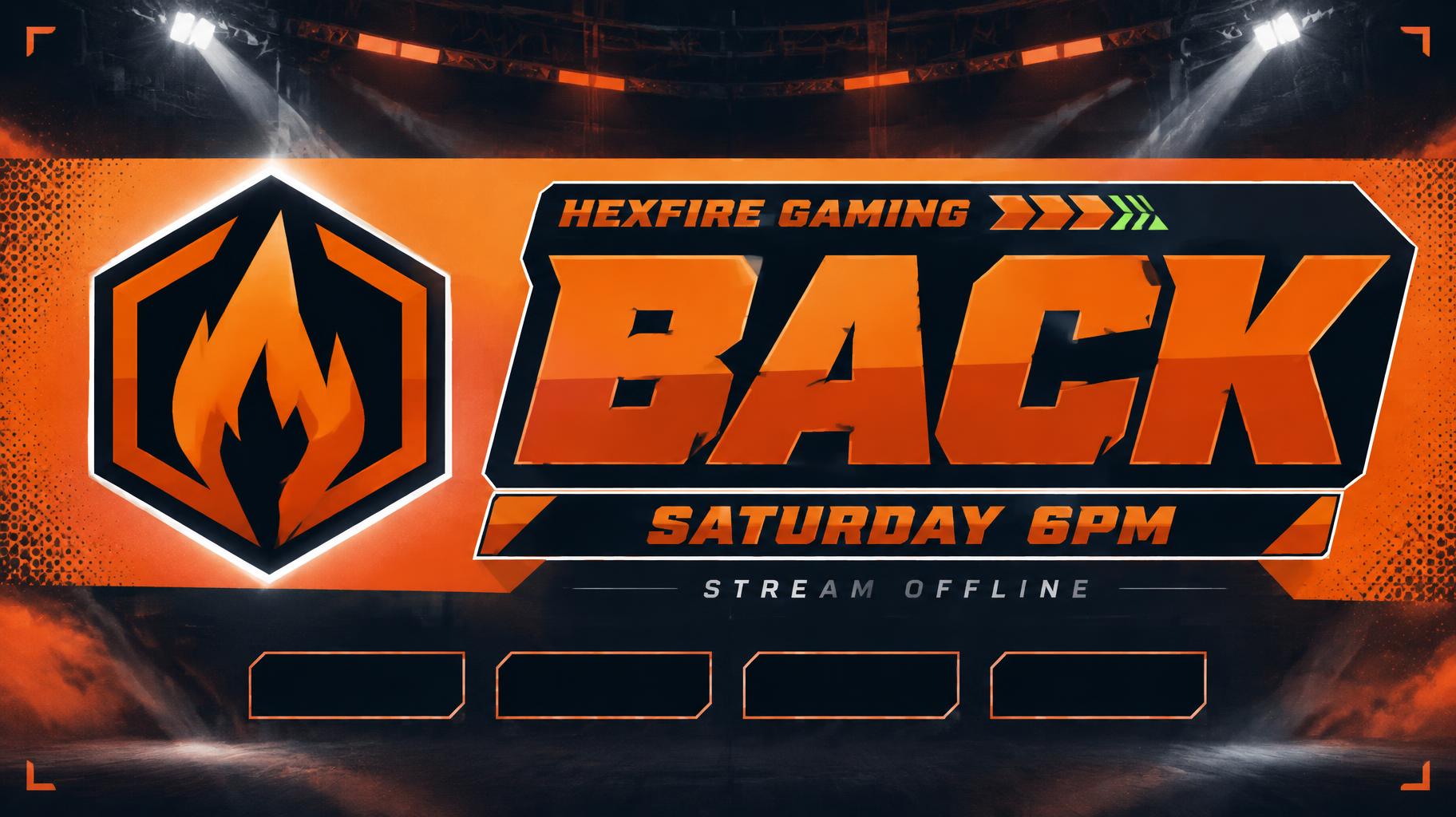 BACK
SATURDAY 6PM
HEXFIRE GAMING
STREAM OFFLINE