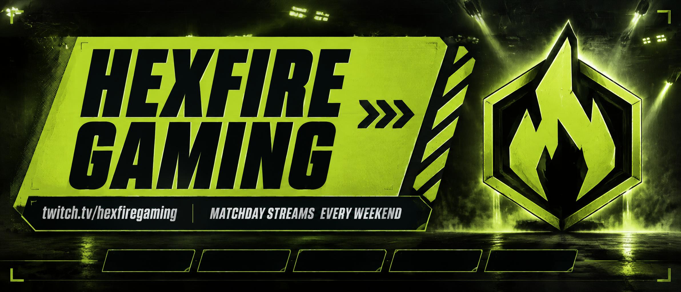 HEXFIRE GAMING
twitch.tv/hexfiregaming
MATCHDAY STREAMS EVERY WEEKEND — Esports