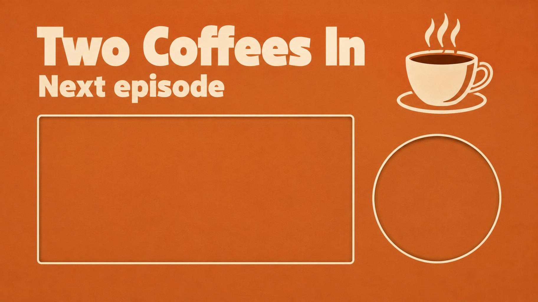 "Two Coffees In
Next episode" — Café Mat Chaleureux | AI Text Effect Generator