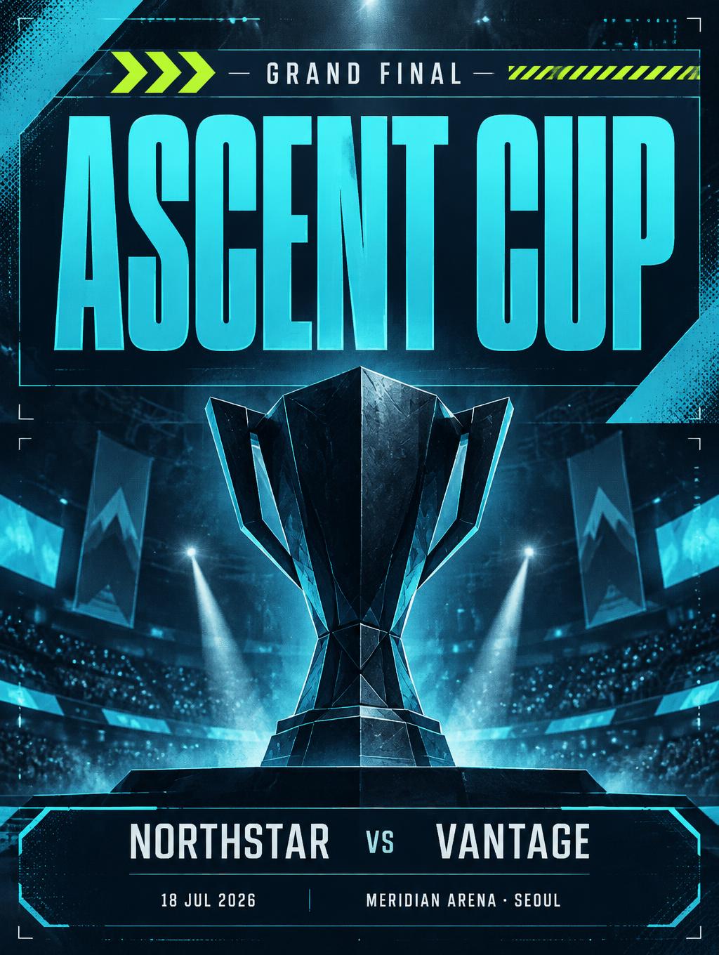 ASCENT CUP
GRAND FINAL
NORTHSTAR  VS  VANTAGE
18 JUL 2026
MERIDIAN ARENA · SEOUL