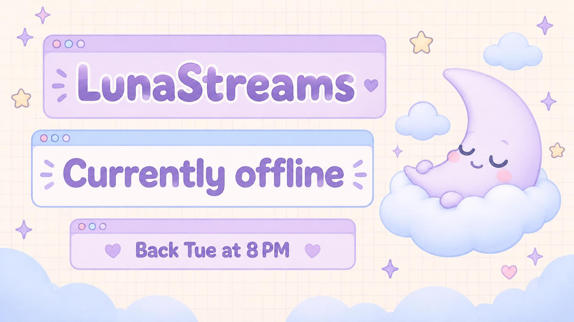 "LunaStreams
Currently offline
Back Tue at 8 PM" — Kawaii text effect