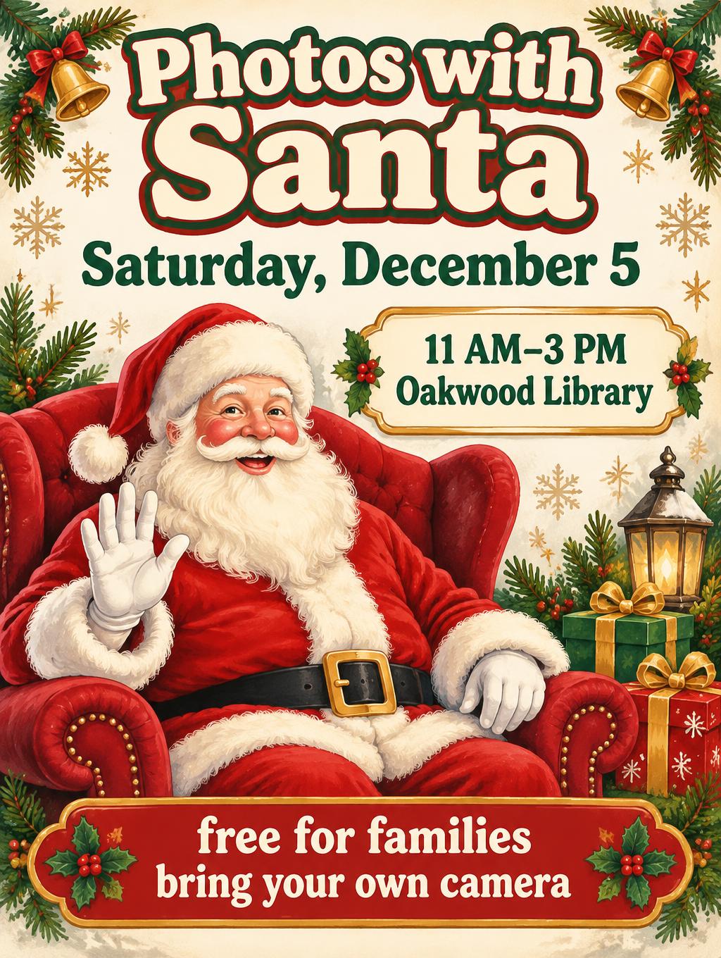 "Photos with Santa
Saturday, December 5
11 AM–3 PM
Oakwood Library
free for families
bring your own camera" — Bright Storybook Christmas | AI Text Effect Generator