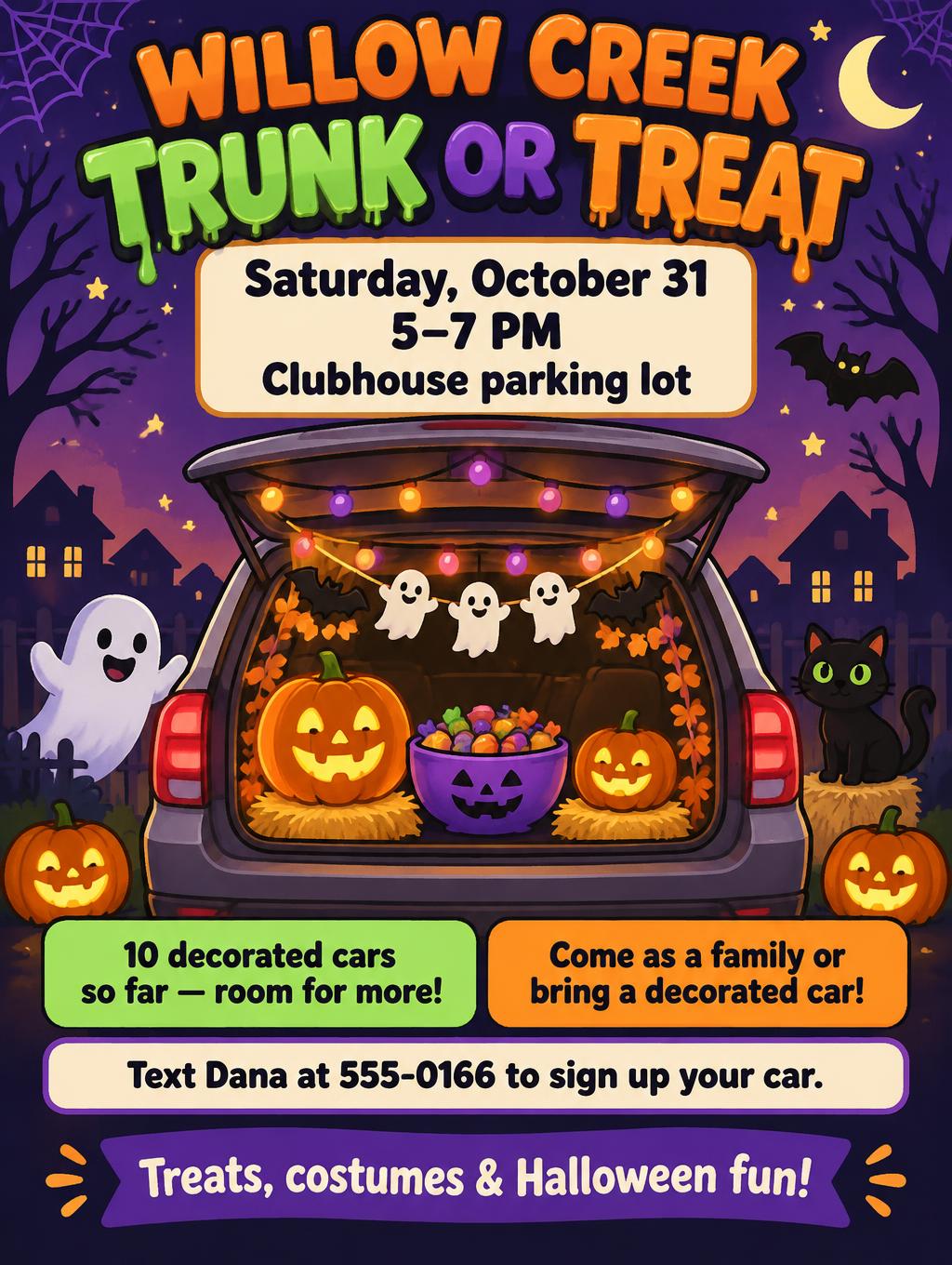 "Willow Creek Trunk or Treat
Saturday, October 31
5–7 PM
Clubhouse parking lot
10 decorated cars so far — room for more!
Come as a family or bring a decorated car!
Text Dana at 555-0166 to sign up your car.
Treats, costumes & Halloween fun!" — Halloween | AI Text Effect Generator