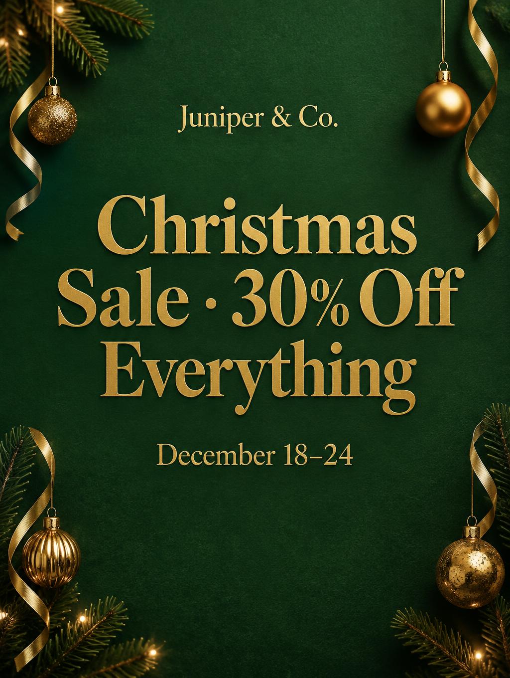 "Christmas Sale · 30% Off Everything
December 18–24
Juniper & Co." — Evergreen Gilt | AI Text Effect Generator