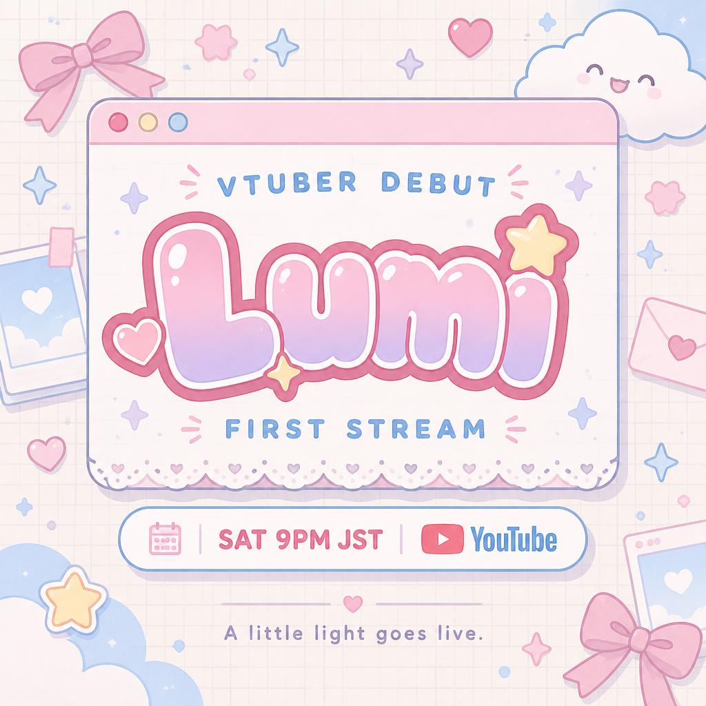 "VTUBER DEBUT
Lumi
FIRST STREAM
SAT 9PM JST
YouTube
A little light goes live." — Kawaii | AI Text Effect Generator