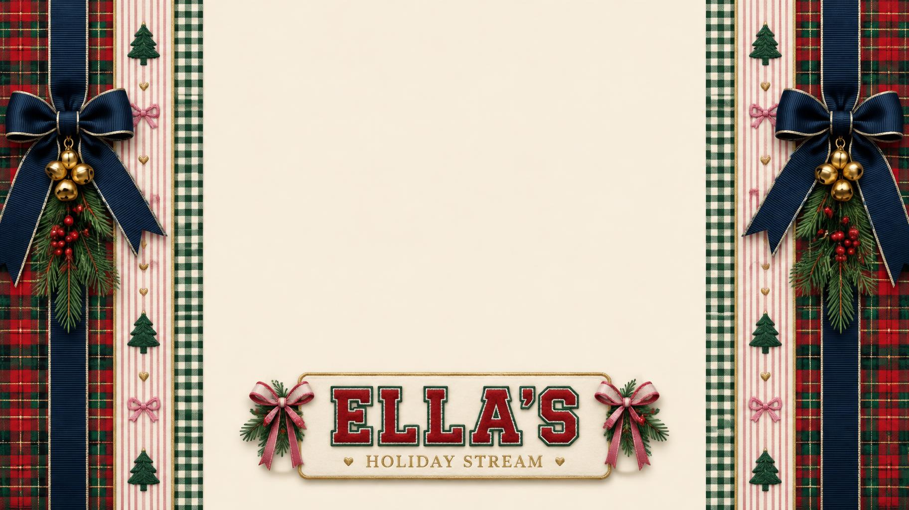 ELLA'S
HOLIDAY STREAM