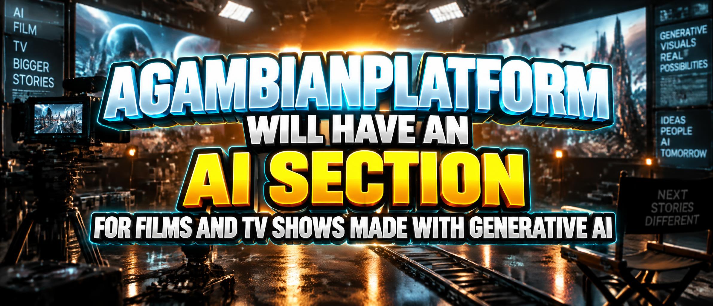 "AGAMBIANPLATFORM WILL HAVE AN AI SECTION FOR FILMS AND TV SHOWS MADE WITH GENERATIVE AI" — Cinematic Youtube Creator text effect