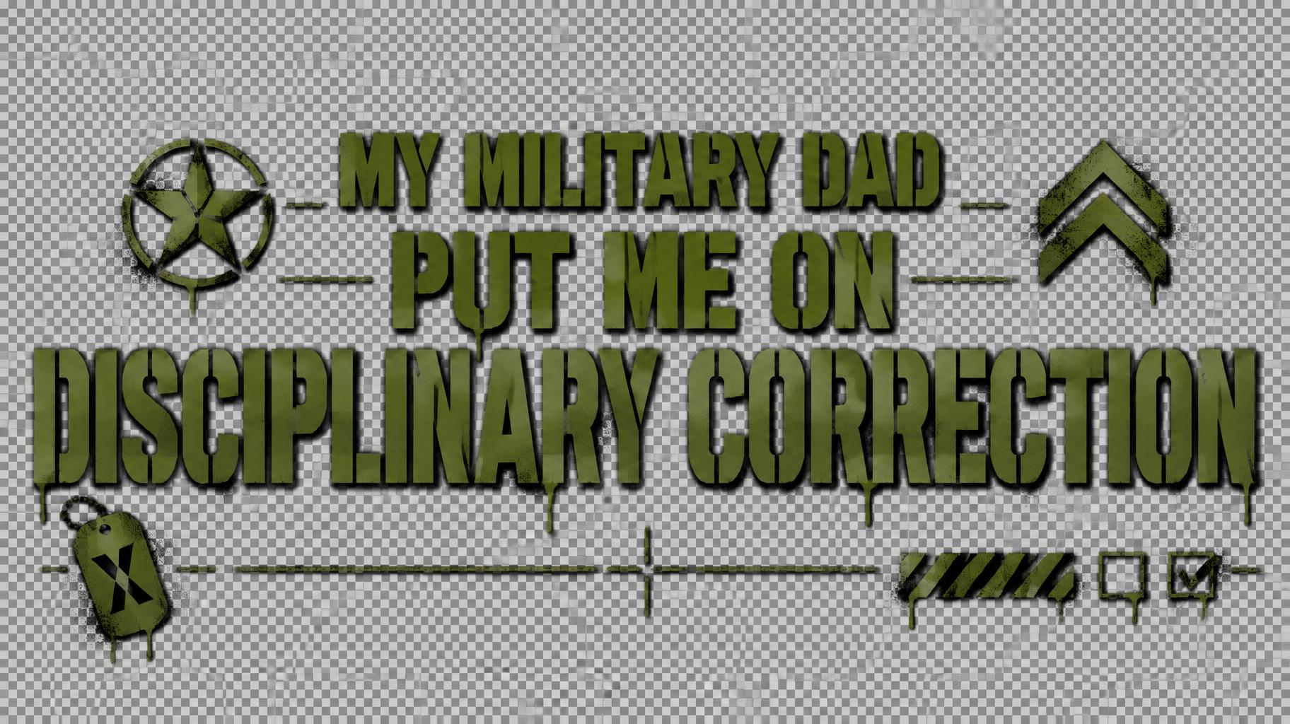 "MY MILITARY DAD
PUT ME ON
DISCIPLINARY CORRECTION" — Stencil | AI Text Effect Generator