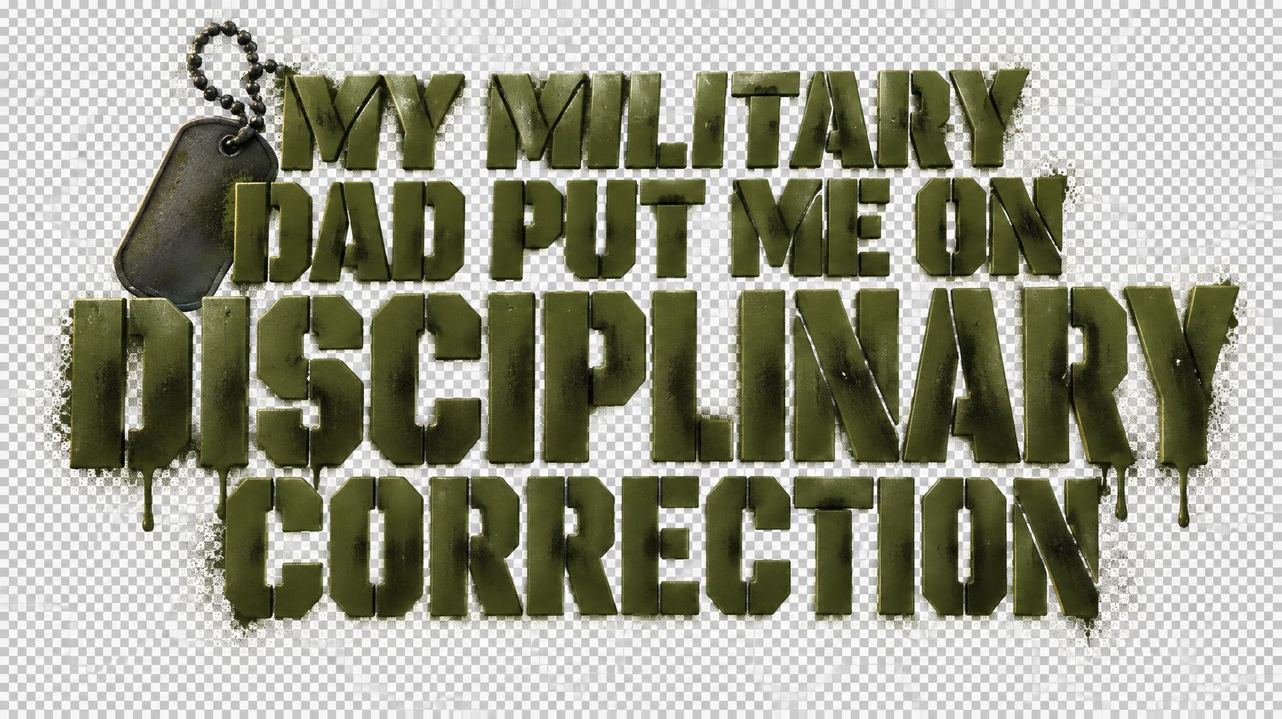 "MY MILITARY
DAD PUT ME ON
DISCIPLINARY
CORRECTION" — Stencil | AI Text Effect Generator