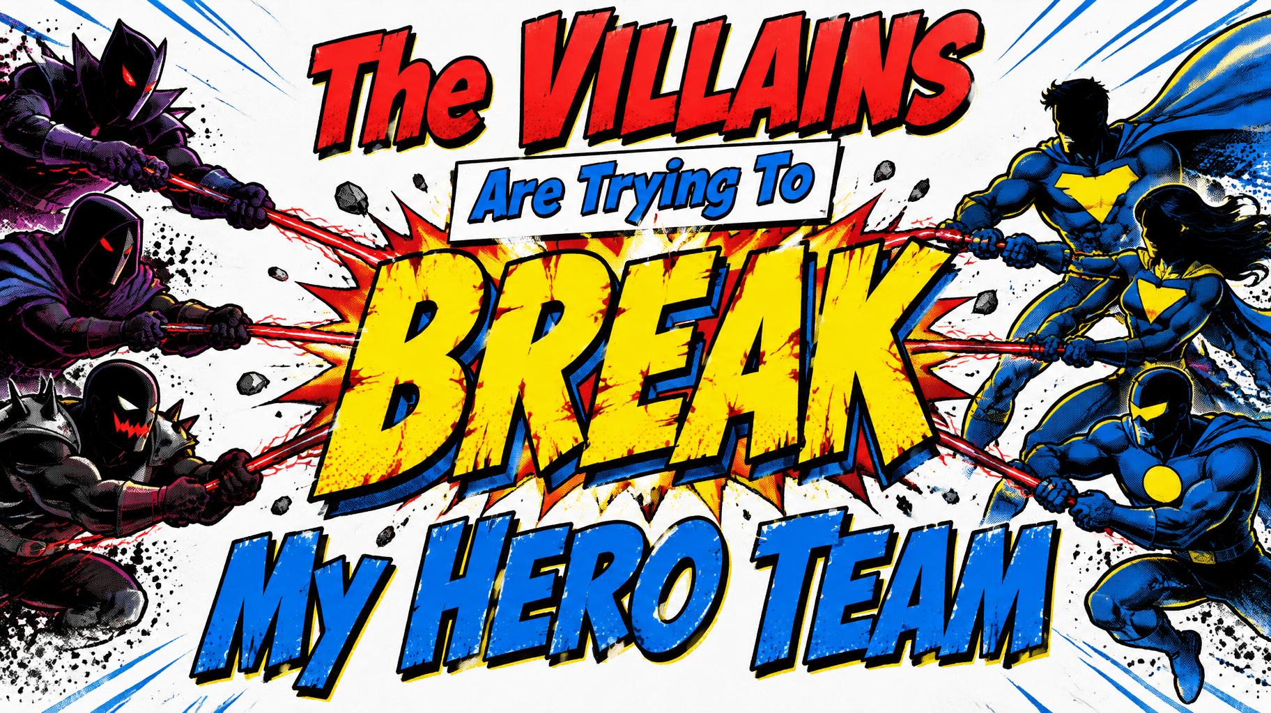 "The VILLAINS
Are Trying To
BREAK My HERO TEAM" — Comic Book | AI Text Effect Generator