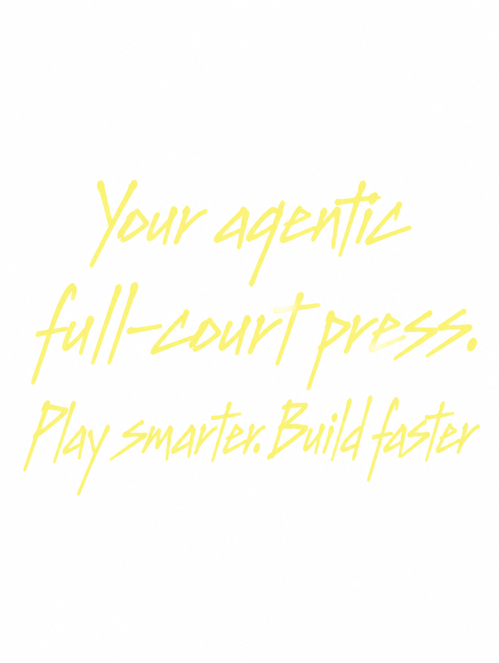 "Your agentic full-court press. Play smarter. Build faster" —  | AI Text Effect Generator