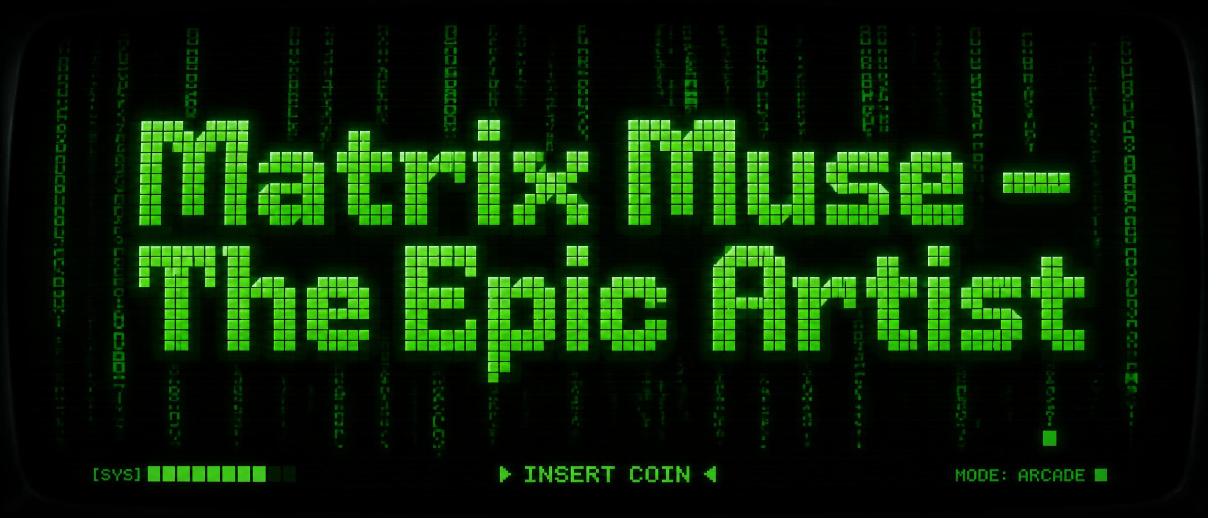 Matrix Muse - The Epic Artist