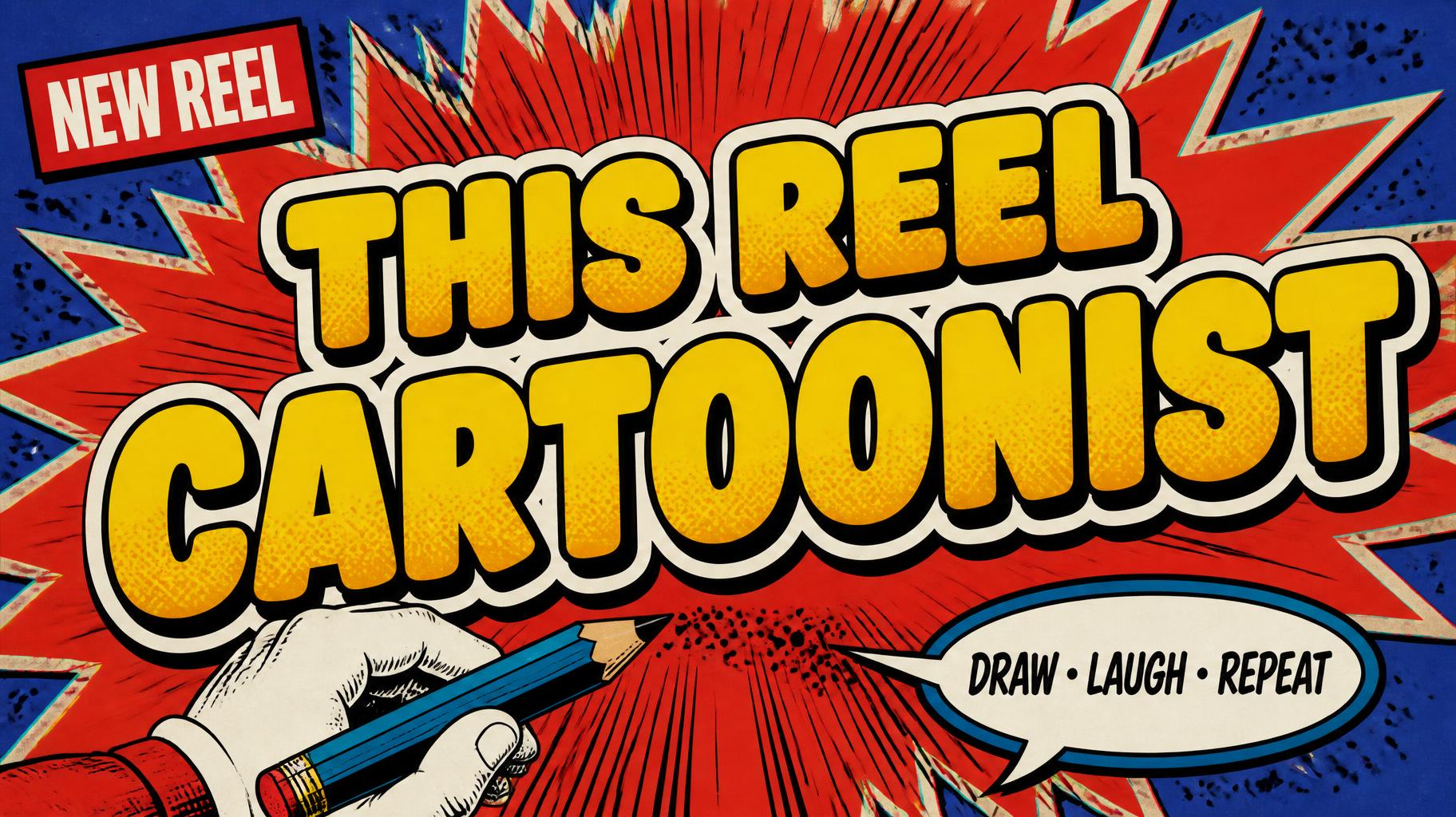 "THIS REEL
CARTOONIST
NEW REEL
DRAW • LAUGH • REPEAT" — Comic Book | AI Text Effect Generator