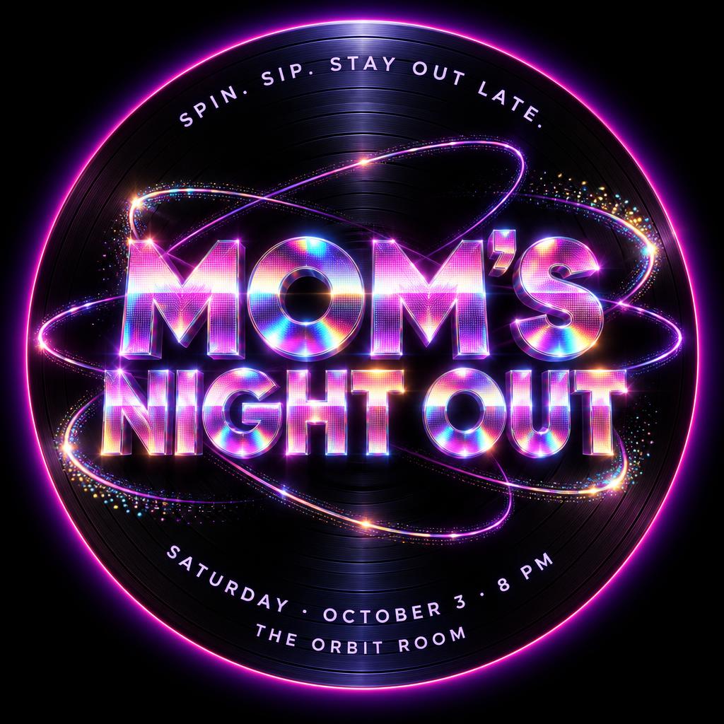 "MOM’S
NIGHT OUT
SPIN. SIP. STAY OUT LATE.
SATURDAY · OCTOBER 3 · 8 PM
THE ORBIT ROOM" — Holographic | AI Text Effect Generator
