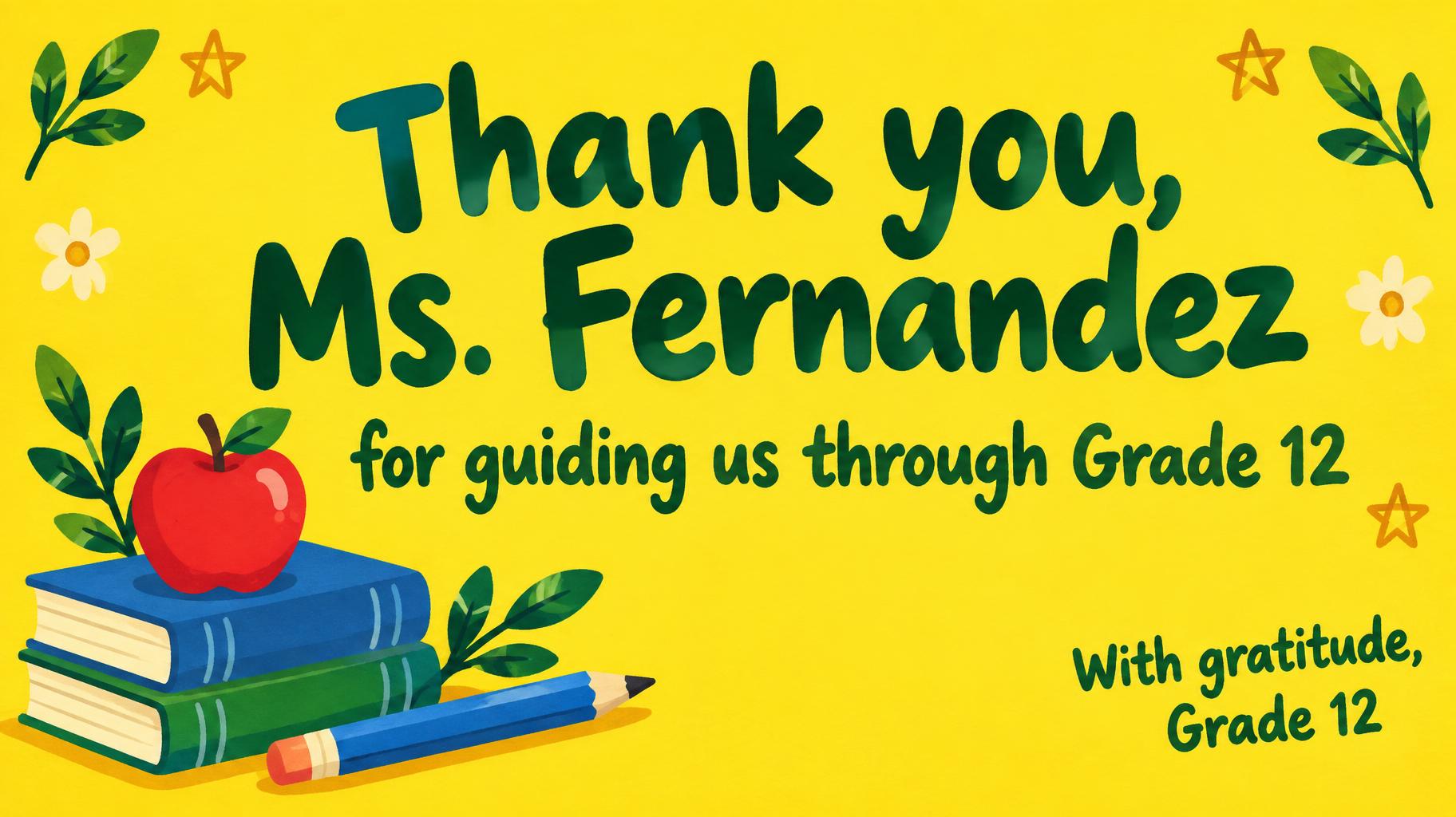 "Thank you, Ms. Fernandez
for guiding us through Grade 12
With gratitude, Grade 12" — Teachers Day text effect