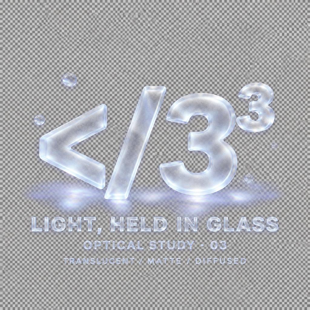 "</3³
LIGHT, HELD IN GLASS
OPTICAL STUDY · 03
TRANSLUCENT / MATTE / DIFFUSED" — Glass | AI Text Effect Generator