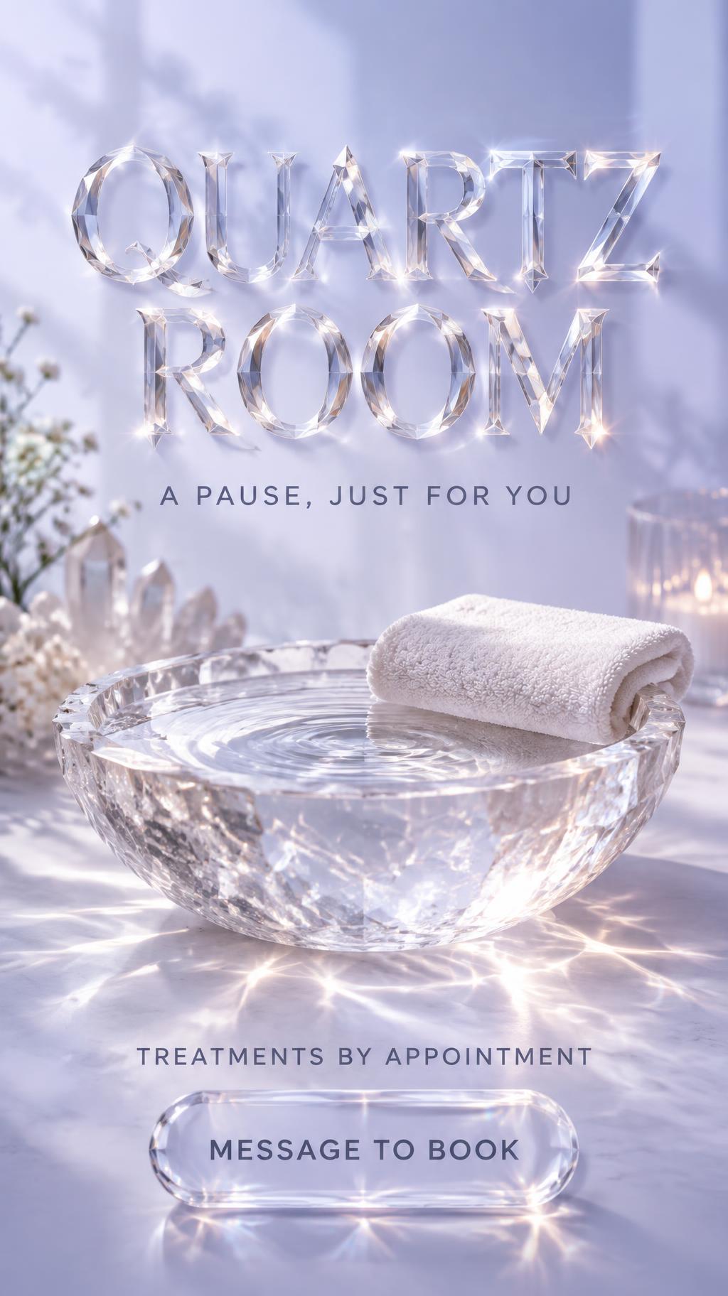"QUARTZ ROOM
A PAUSE, JUST FOR YOU
TREATMENTS BY APPOINTMENT
MESSAGE TO BOOK" — Glass | AI Text Effect Generator