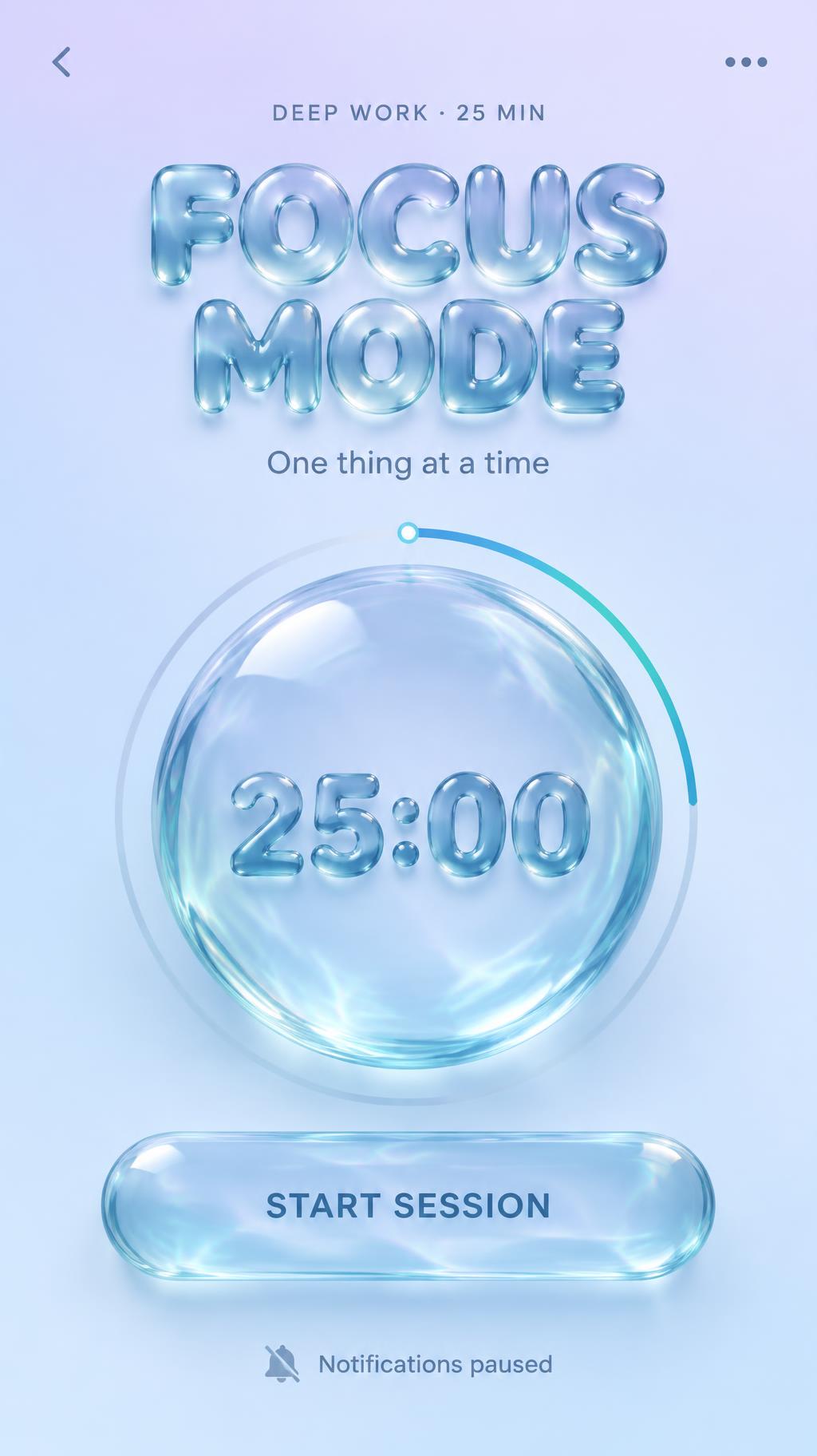 "FOCUS MODE
One thing at a time
DEEP WORK · 25 MIN
25:00
START SESSION
Notifications paused" — Glass Liquid | AI Text Effect Generator