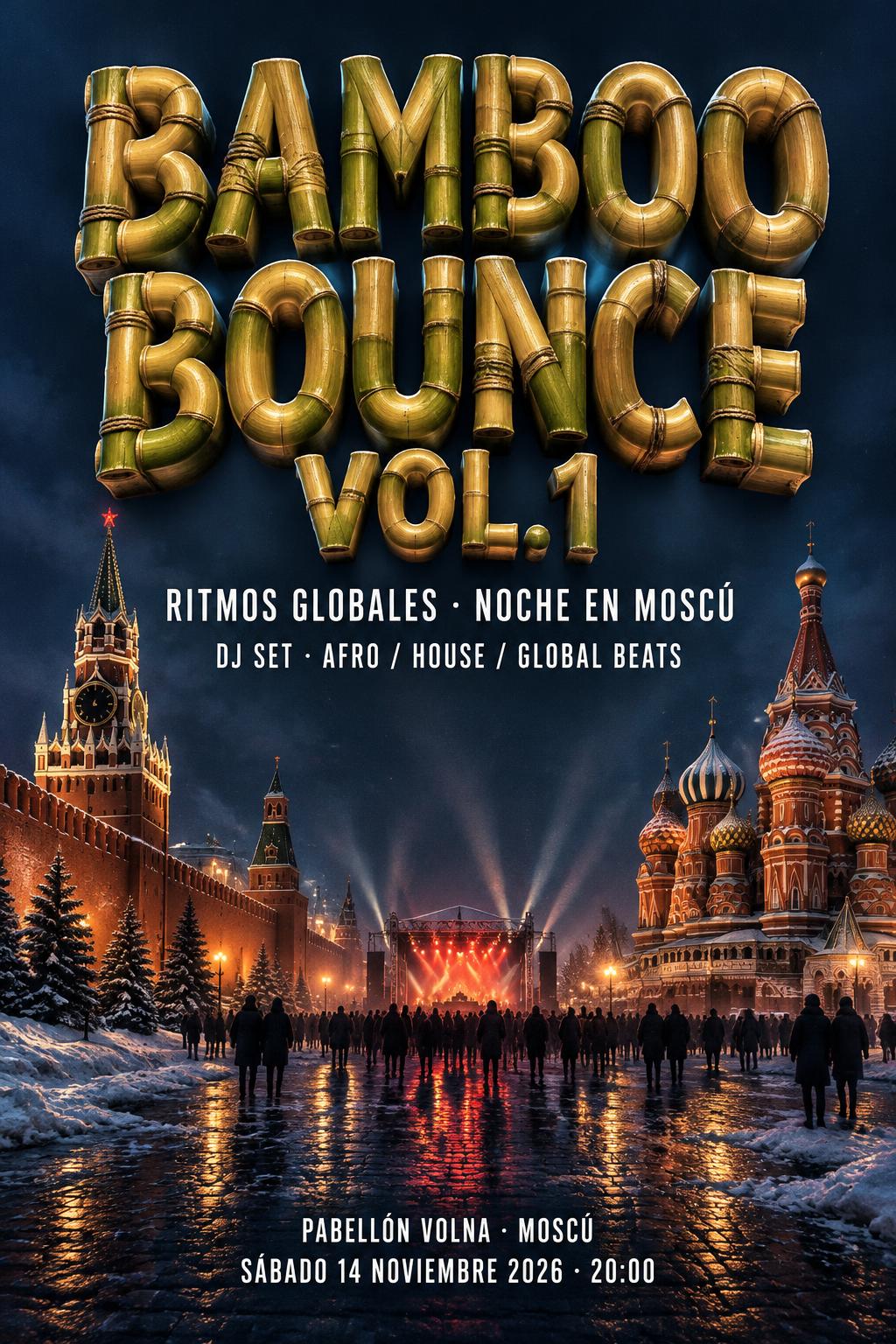 "BAMBOO BOUNCE VOL.1
RITMOS GLOBALES · NOCHE EN MOSCÚ
DJ SET · AFRO / HOUSE / GLOBAL BEATS
PABELLÓN VOLNA · MOSCÚ
SÁBADO 14 NOVIEMBRE 2026 · 20:00" — Moscú De Noche text effect