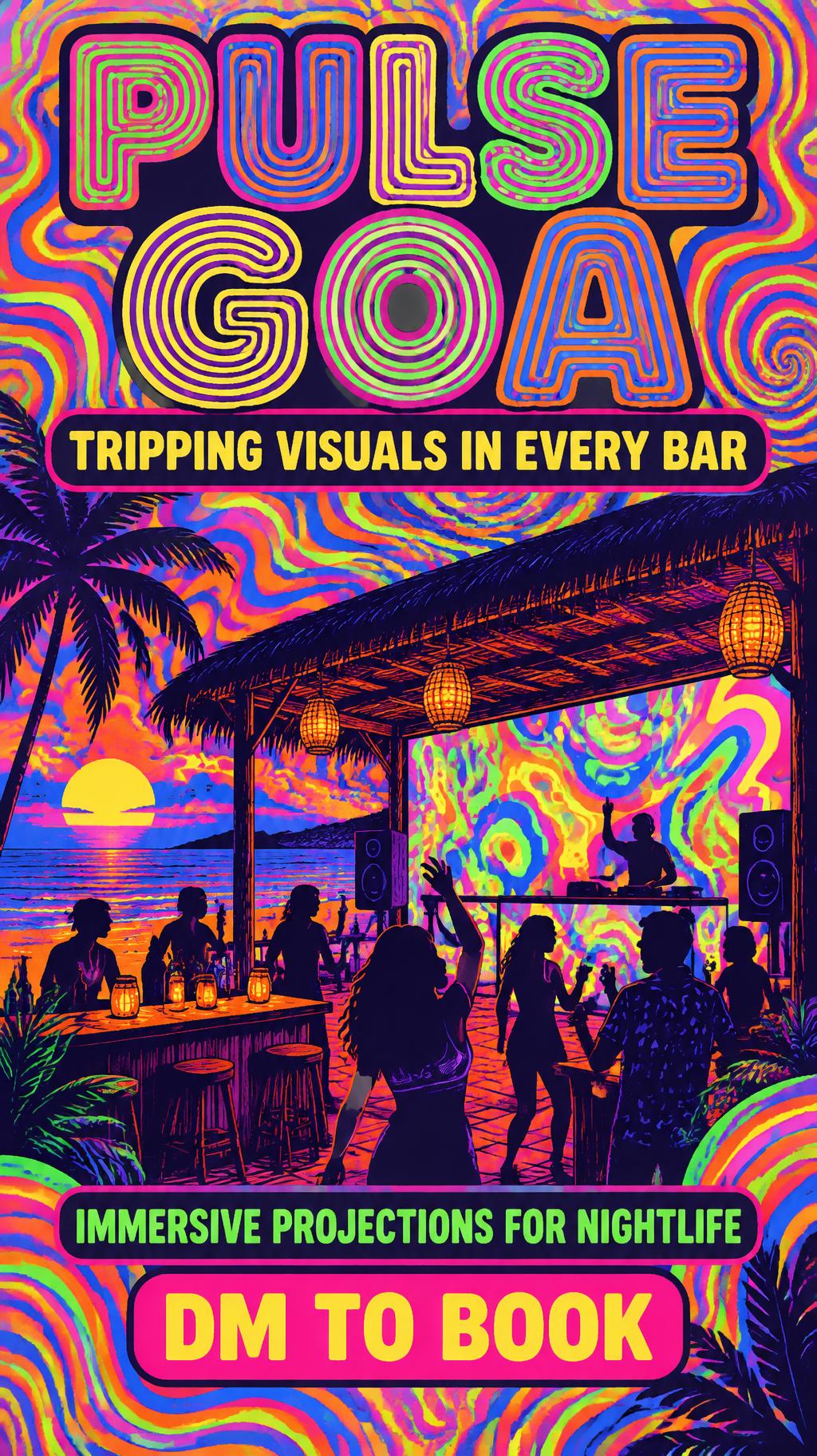 "PULSE GOA
TRIPPING VISUALS IN EVERY BAR
IMMERSIVE PROJECTIONS FOR NIGHTLIFE
DM TO BOOK" — Psychedelic text effect